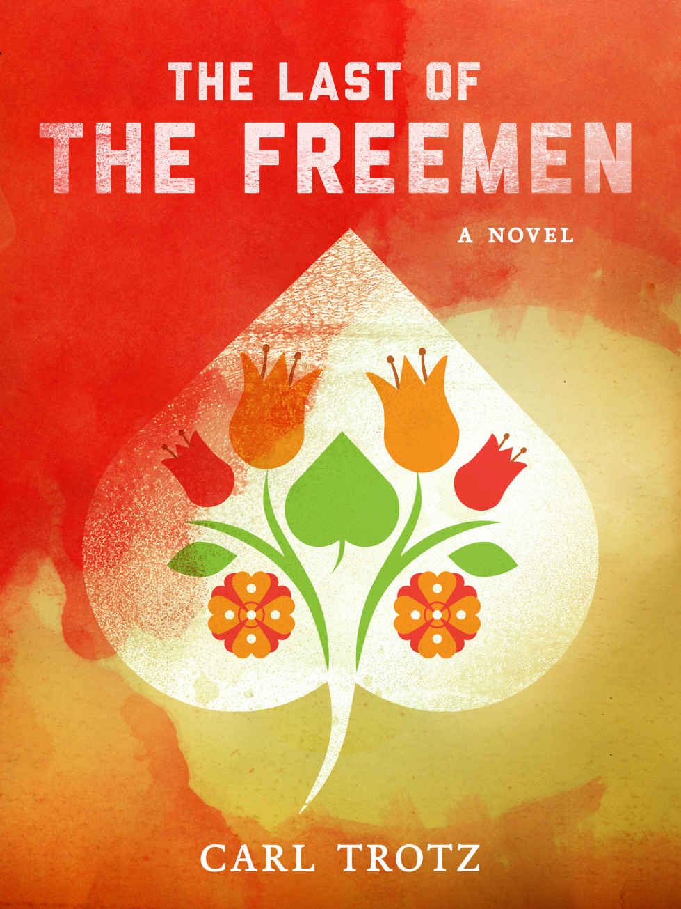 The Last of the Freemen by Carl Trotz