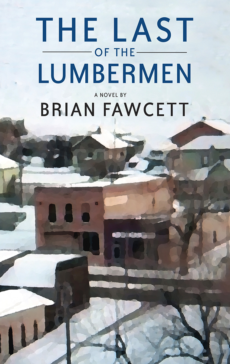 The Last of the Lumbermen (2013) by Brian Fawcett