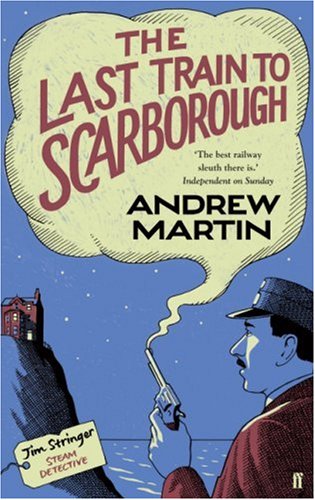 The Last Train to Scarborough by Andrew Martin