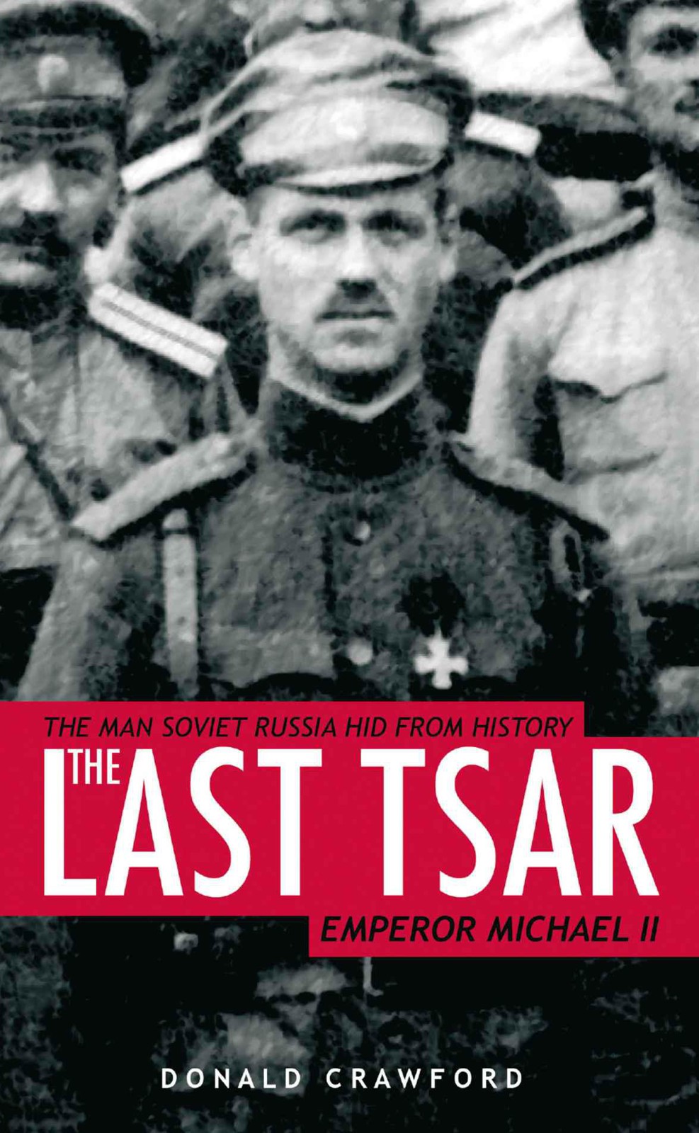 The Last Tsar: Emperor Michael II by Donald Crawford