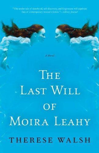 The Last Will of Moira Leahy by Therese Walsh