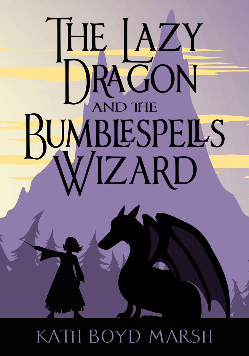 The Lazy Dragon and Bumblespells Wizard (2016) by Kath Boyd Marsh