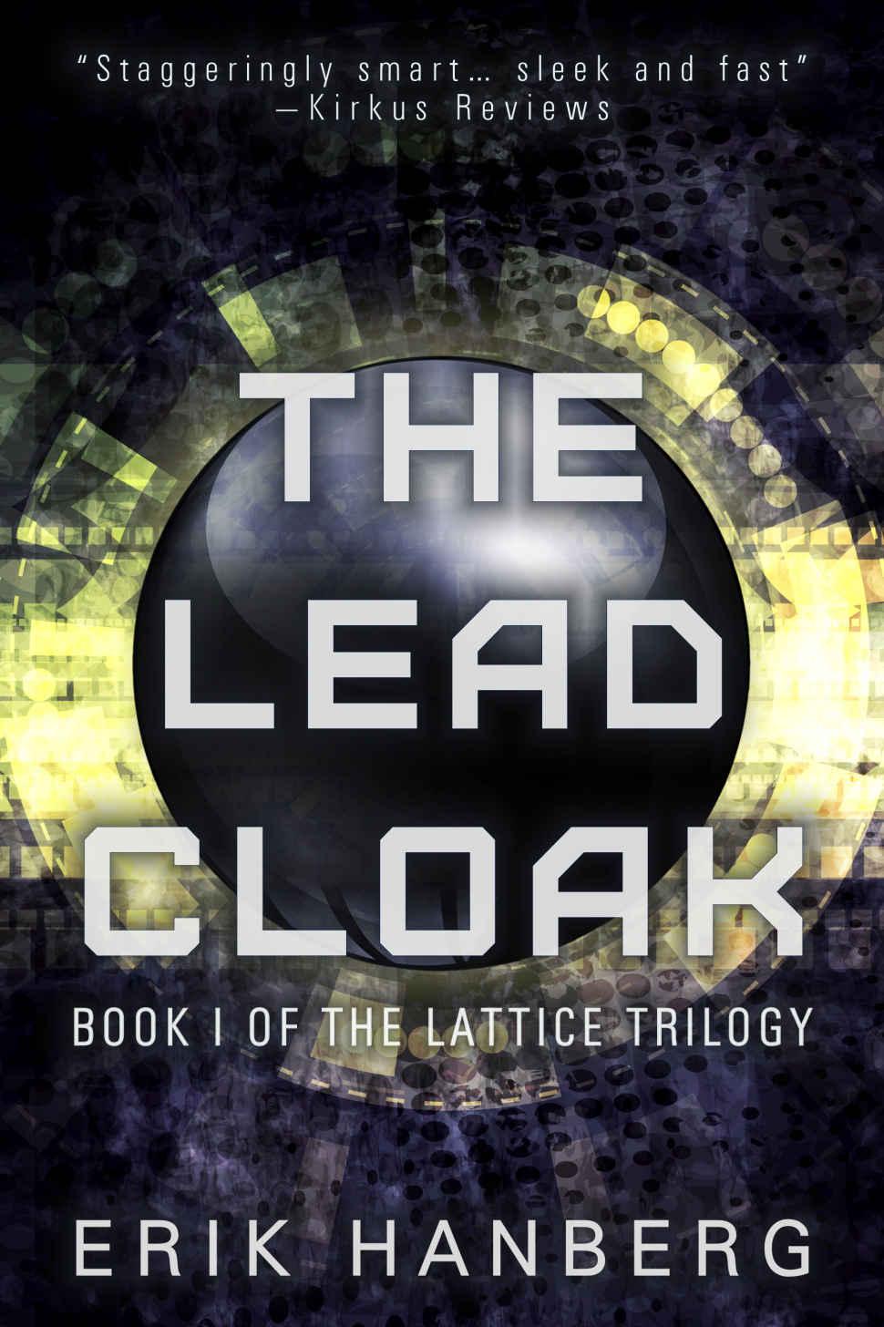 The Lead Cloak (The Lattice Trilogy Book 1) by Hanberg, Erik