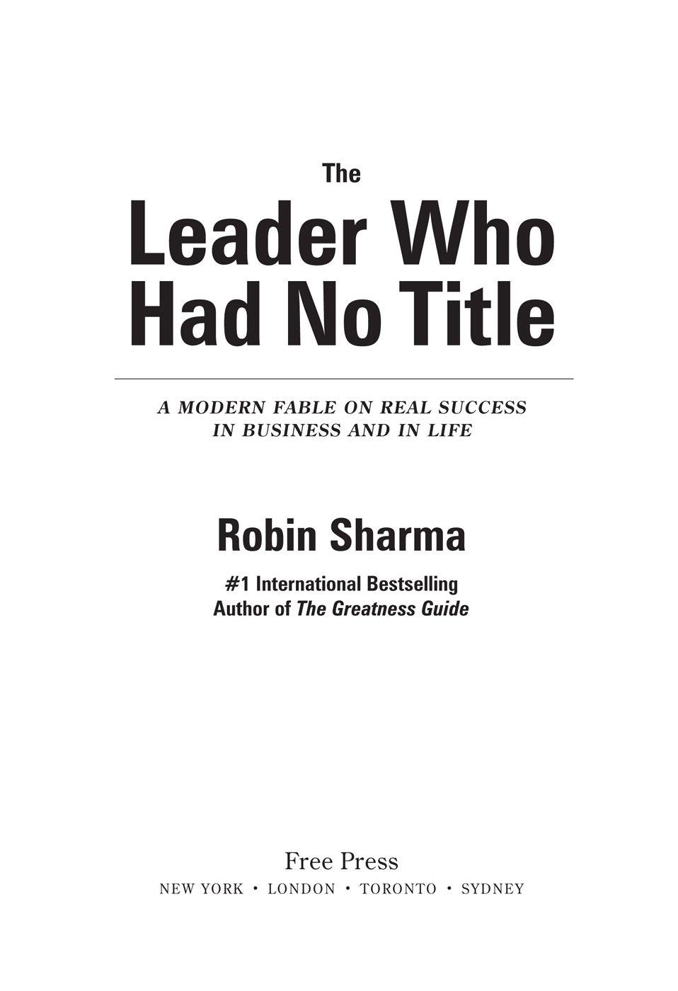 The Leader Who Had No Title: A Modern Fable on Real Success in Business and in