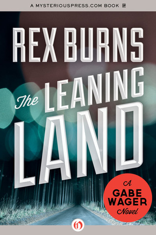 The Leaning Land (2012) by Rex Burns