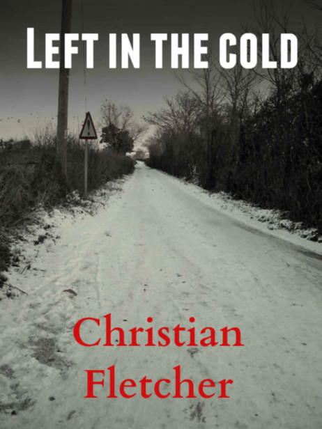 The Left Series (Book 4): Left In The Cold by Fletcher, Christian