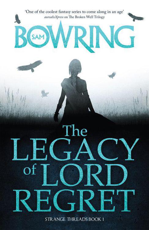 The Legacy of Lord Regret: Strange Threads: Book 1 by Sam Bowring