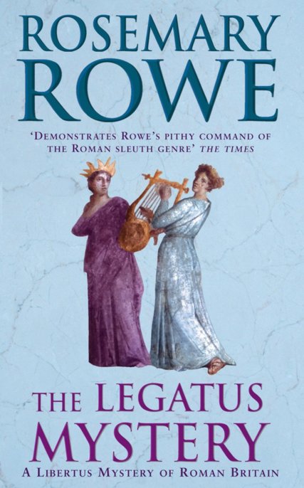 The Legatus Mystery by Rosemary Rowe