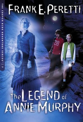 The Legend of Annie Murphy (2005) by Frank E. Peretti