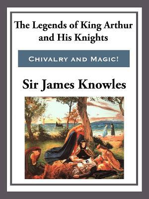 The Legend of King Arthur and His Knights (1901) by James Knowles