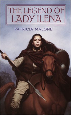 The Legend of Lady Ilena (2009) by Patricia Malone