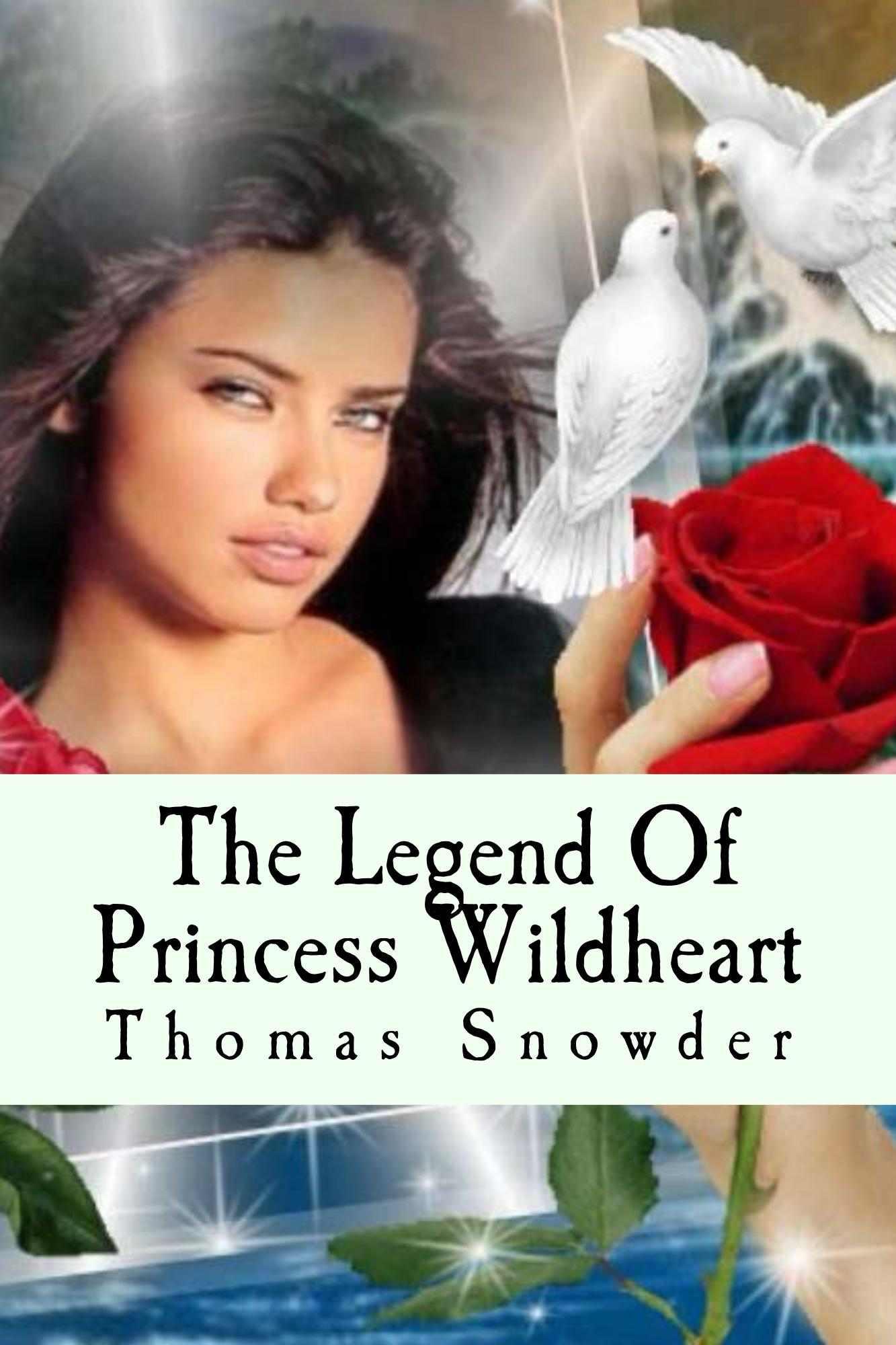 The Legend of Princess Wildheart by Snowder, Thomas