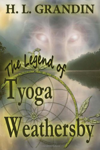 The Legend of Tyoga Weathersby by H L Grandin