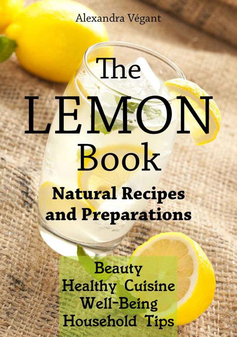 The Lemon Book - Natural Recipes and Preparations