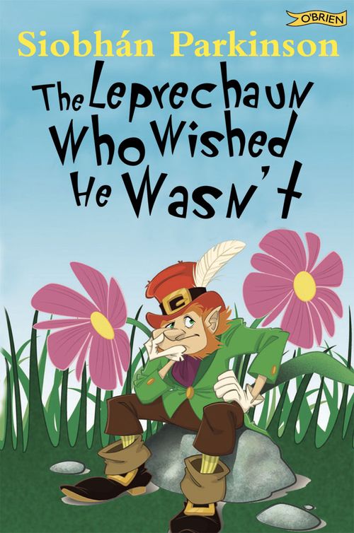 The Leprechaun Who Wished He Wasn't (2012) by Siobhán Parkinson