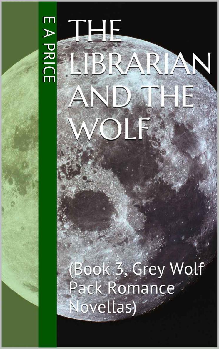 The Librarian and the Wolf: by E A Price