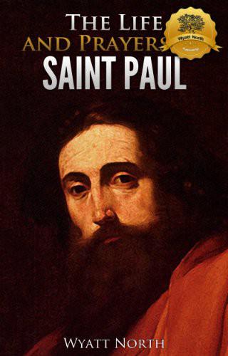 The Life and Prayers of Saint Paul the Apostle