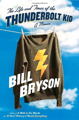 The Life and Times of the Thunderbolt Kid (2006) by Bill Bryson