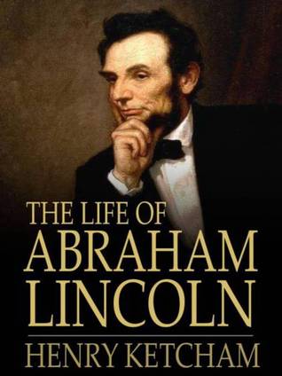 The Life of Abraham Lincoln (2000) by Henry Ketcham