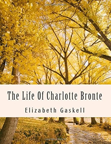 The Life of Charlotte Bronte by Elizabeth Gaskell