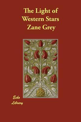 The Light of Western Stars (2006) by Zane Grey