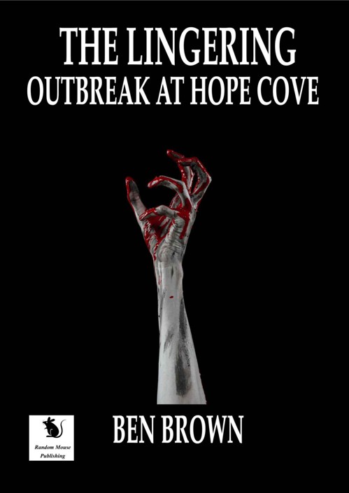 The Lingering Outbreak At Hope Cove by Brown, Ben