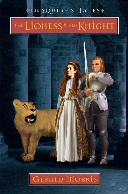 The Lioness and Her Knight (2005) by Gerald Morris