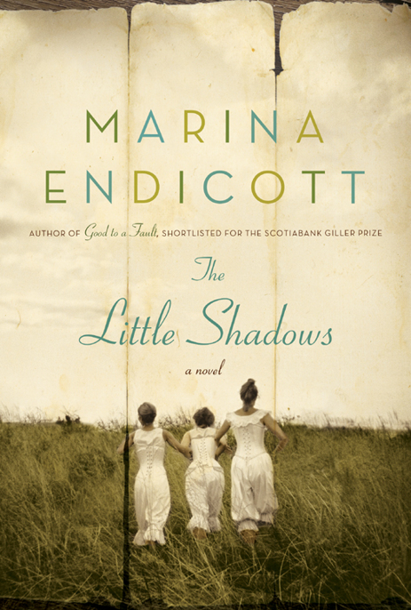 The Little Shadows by Marina Endicott