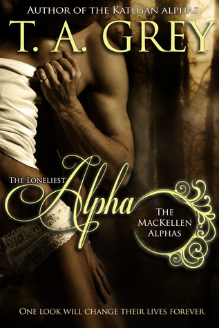 The Loneliest Alpha (2013) by T.A. Grey