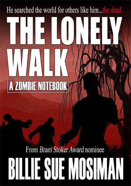 The LONELY WALK-A Zombie Notebook by Billie Sue Mosiman