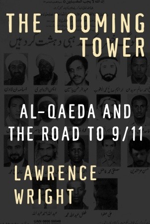 The Looming Tower: Al-Qaeda and the Road to 9/11 (2006) by Lawrence Wright