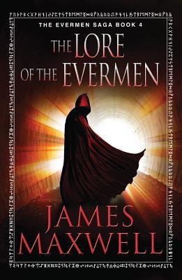 The Lore of the Evermen (2014) by James Maxwell