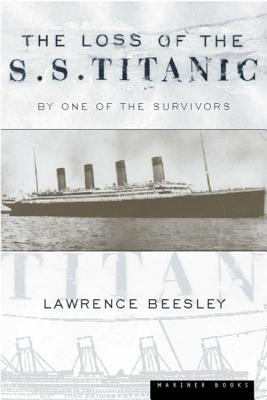 The Loss of the S.S. Titanic: Its Story and Its Lessons (2000) by Lawrence Beesley