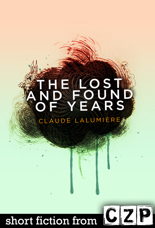 The Lost and Found of Years by Claude Lalumiere