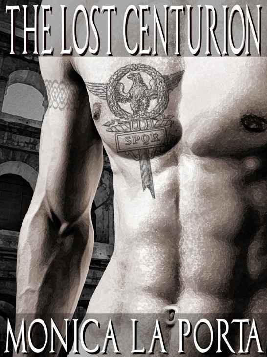 The Lost Centurion (The Immortals Book 1) by Monica La Porta