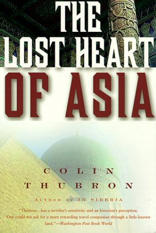 The Lost Heart of Asia (1995) by Colin Thubron