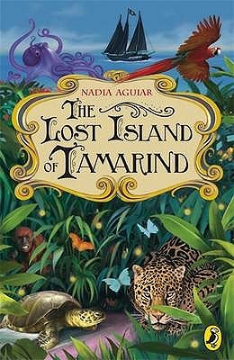 The Lost Island of Tamarind. Nadia Aguiar (2009) by Nadia Aguiar