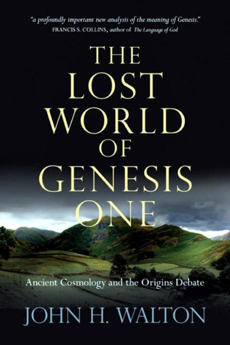 The Lost World of Genesis One by John H. Walton