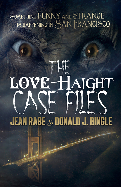 The Love-Haight Case Files by Jean Rabe, Donald J. Bingle