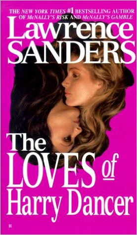 The Loves of Harry Dancer by Lawrence Sanders