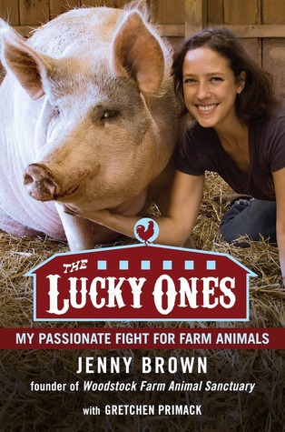 The Lucky Ones: My Passionate Fight for Farm Animals (2012) by Jenny   Brown
