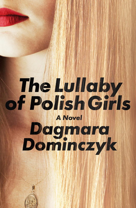 The Lullaby of Polish Girls by Dagmara Dominczyk