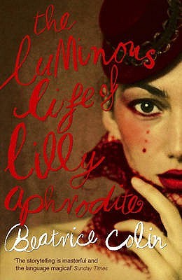 The Luminous Life Of Lilly Aphrodite (2009) by Beatrice Colin