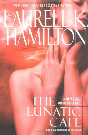 The Lunatic Cafe (2005) by Laurell K. Hamilton
