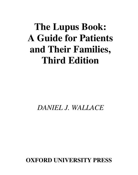 The Lupus Book: A Guide for Patients and Their Families, Third Edition by Daniel J. Wallace