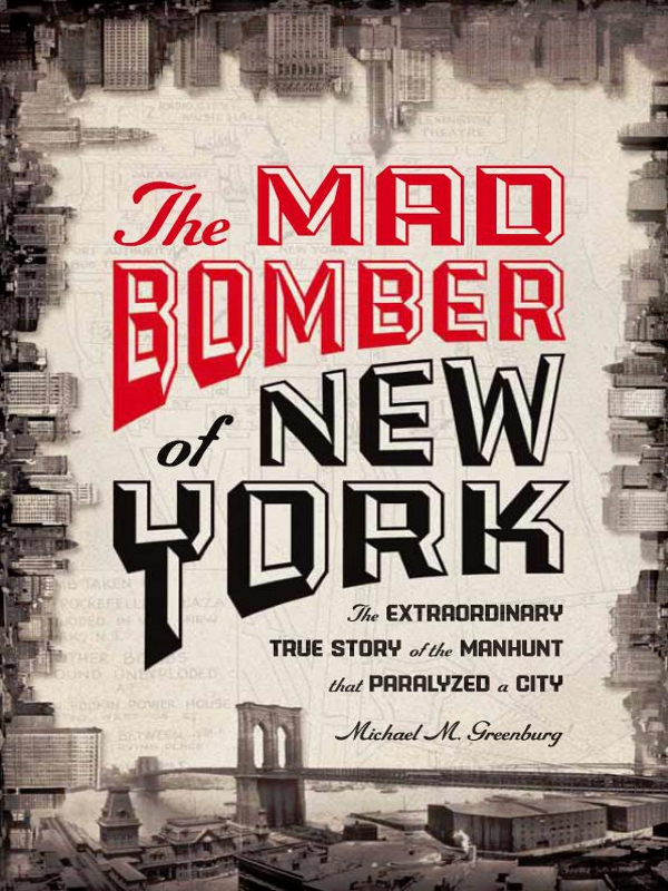 The Mad Bomber of New York (2011) by Michael M. Greenburg