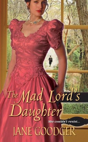 The Mad Lord's Daughter (2012) by Jane Goodger