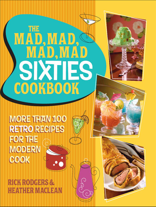 The Mad, Mad, Mad, Mad Sixties Cookbook by Rick Rodgers