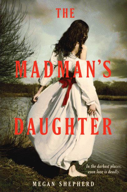 The Madman’s Daughter by Megan Shepherd