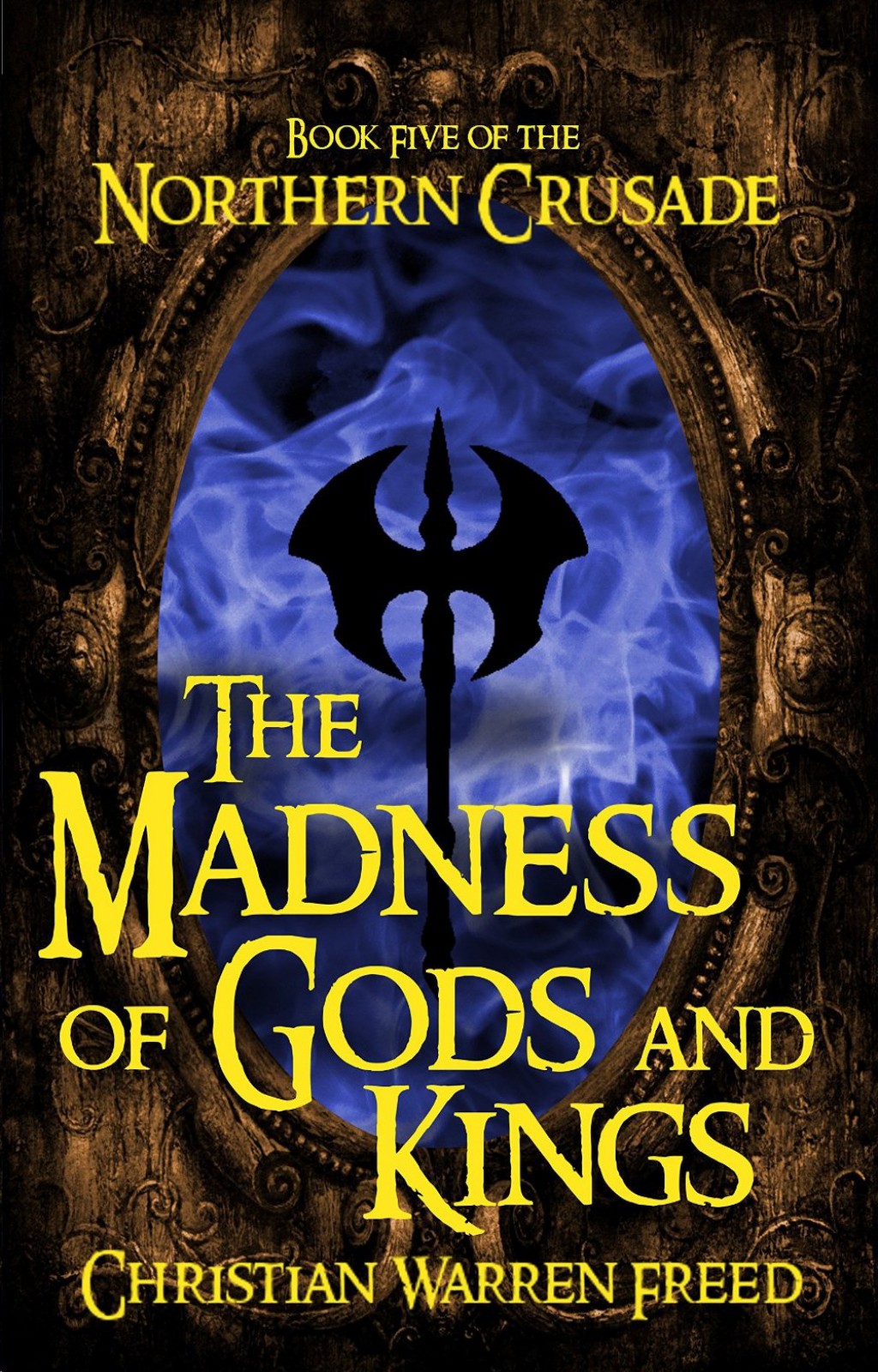 The Madness of Gods and Kings by Christian Warren Freed